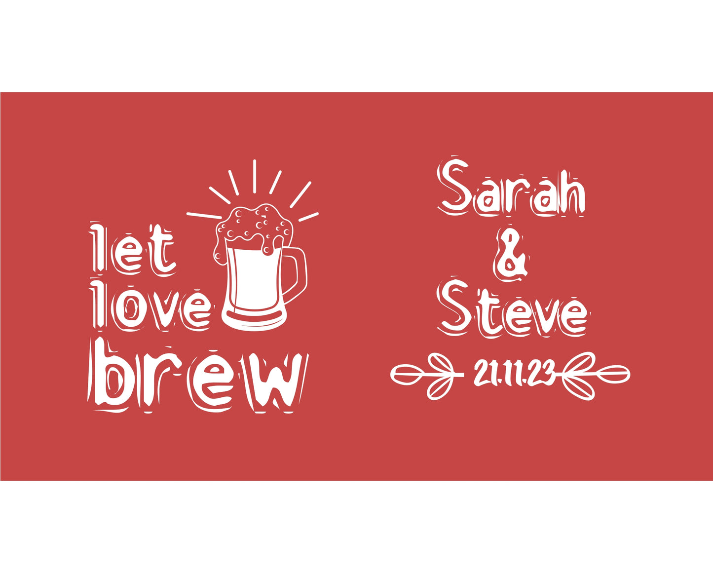 Personalized Wedding Stubby Holders. - Let Love Brew. Quantity 20 - #82 - FREE EXPRESS SHIPPING