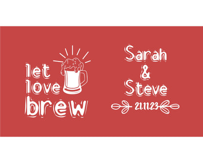 Personalized Wedding Stubby Holders. - Let Love Brew. Quantity 20 - #82 - FREE EXPRESS SHIPPING