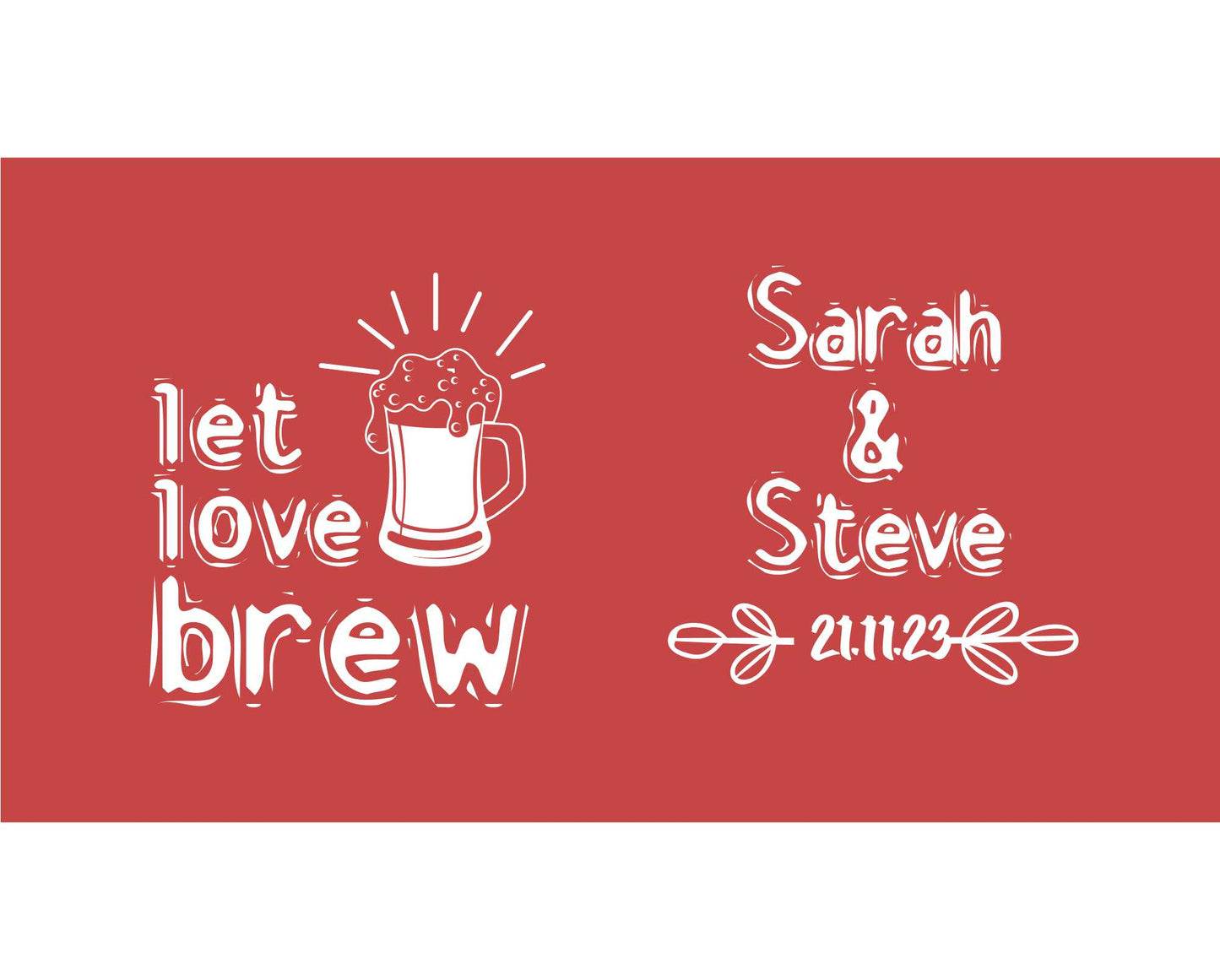 Quantity 10 - Personalised Stubby Holders - Wedding - Let Love Brew. - #82 - FREE SHIPPING